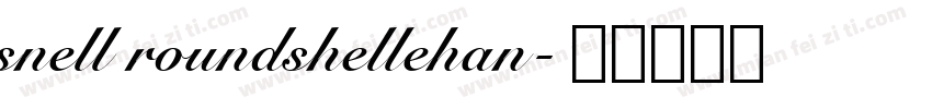 snell roundshellehan字体转换
